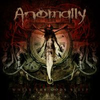 Anomally – While The Gods Sleep